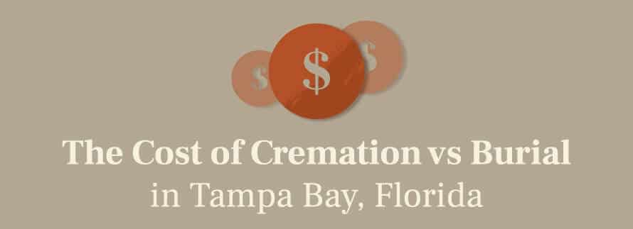 The Cost of Cremation vs Burial in Tampa Bay, Florida