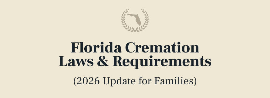 Florida Cremation Laws & Requirements (2026 Update for Families)
