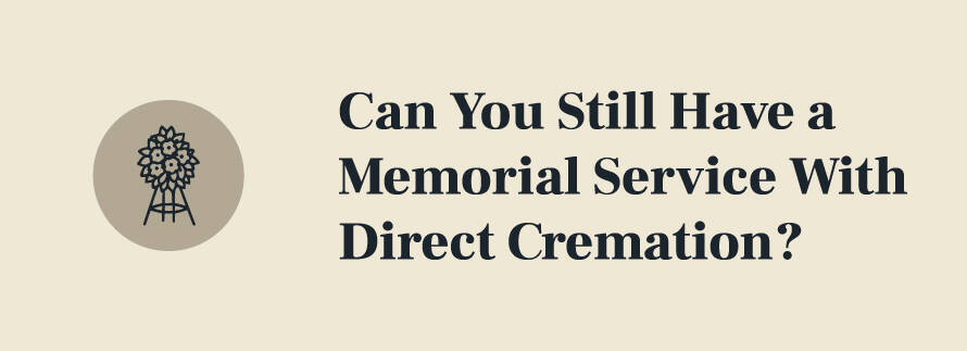 Can You Still Have a Memorial Service With Direct Cremation?