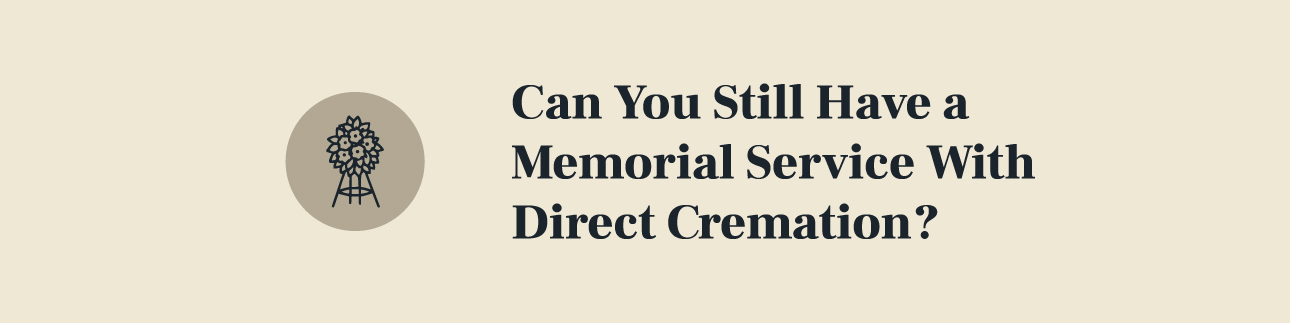 Can You Still Have a Memorial Service With Direct Cremation?